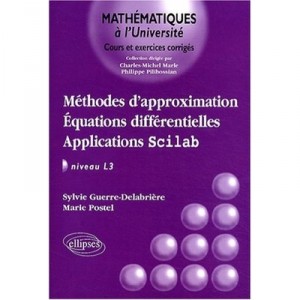 Methodes D'approximation , Equations Differentielles , Applications Scilab Licence Niveau 3 - Sylvie Delabriere , Marie Postel