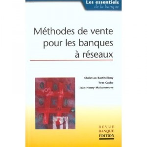 Methodes De Vente Pour Les Banques A Reseaux - C Barthelemy , Y Catho , J-h Maisonneuve