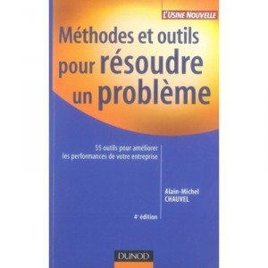 Methodes Et Outils Pour Resoudre Un Probleme - Alain-michel Chauvel