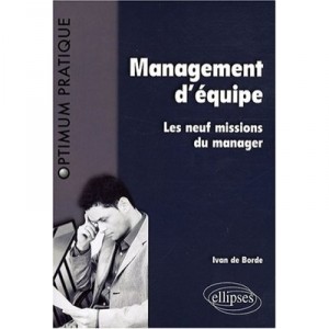 Managenemt D'equipe , Les 9 Missions Du Manager - Yvan De Borde
