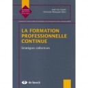 La Formation Professionnelle Continue , Strategies Collectives - Christine Mainguet , Jean-luc Guyot