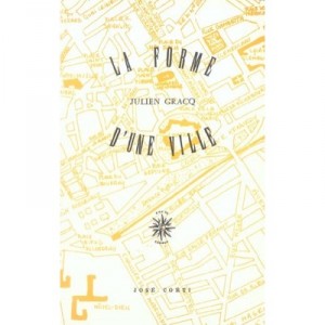 La Forme D'une Ville - Julien Gracq