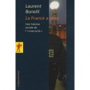 La France A Peur , Une Histoire Sociale De Linsecurite - Laurent Bonelli
