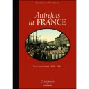 Autrefois La France , Photochromes 1889-1904 - M. Waller