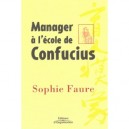 Manager A L'ecole De Confucius - Sophie Faure