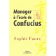 Manager A L'ecole De Confucius - Sophie Faure
