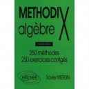Methodix , Algebre , 250 Methodes, 250 Exercices Corriges (edition 1998) - Xavier Merlin