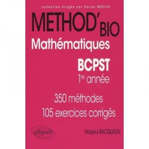 Method'bio , Mathematiques , Bcpst 1ere Annee , 350 Methodes 105 Exercices Corriges - Mayeul Bacquelin