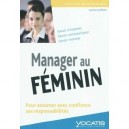 Manager Au Feminin , Pour Assumer Avec Confiance Ses Responsabilites - Carole Gamelin