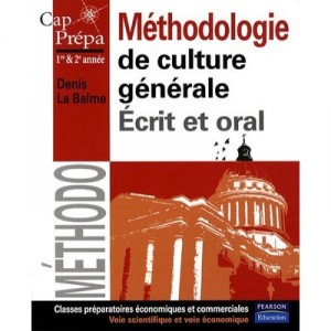 Methodologie De Culture Generale , Classes Preparatoires Economiques Et Commerciales , Ecrit Et Oral , 1e Et 2e Annee - Denis L