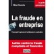 La Fraude En Entreprise , Comment La Prevenir, La Detecter, La Combattre - Mikael Ouaniche