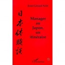 Manager Au Japon, Un Itineraire - Jean-gerard Nay