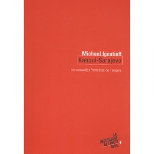 Kaboul-sarajevo , Les Nouvelles Frontieres De L'empire - Michael Ignatieff