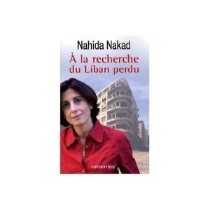 In Search of Lost Lebanon - Nahida Nakad