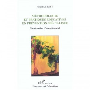 Methodologie Et Pratiques Educatives En Prevention Specialisee , Construction D'un Referentiel - Pascal Le Rest