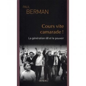 Cours Vite, Camarade ! La Generation 68 Et Le Pouvoir - Paul Berman