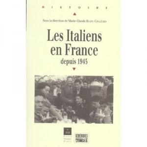 Les Italiens En France Depuis 1945 - Marie-claude Blanc-chaleard