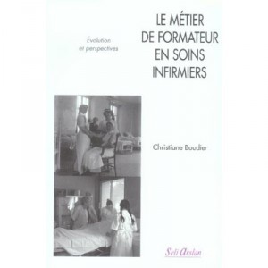 Le Metier De Formateur En Soins Infirmiers - Christiane Boudier