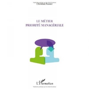 Le Metier Priorite Manageriale - Christian Fassier