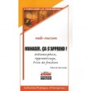 Manager, Ca S'apprend ! Metamorphose, Apprentissage, Prise De Fonction. Vade-mecum - Martine Cousin-bernard , Valentine Chapus-