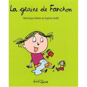 La Graine De Fanchon - Sophie Dolle , Veronique Meter