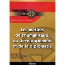 Les Metiers De La Diplomatie De L'humanitaire Et De La Diplomatie - Ghelim Ingres Moreau