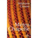 Metro Chapelle - Stephane Lissner