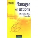 Manager En Action T.1 , 60 Mots Cles, 12 Outils - Alain-frederic Fernandez