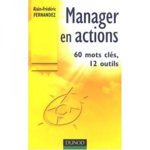 Manager En Action T.1 , 60 Mots Cles, 12 Outils - Alain-frederic Fernandez