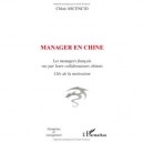 Manager En Chine , Les Managers Francais Vus Par Leurs Collaborateurs Chinois - Chloe Ascencio