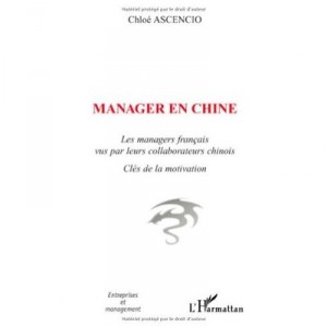 Manager In China, the French managers seen by their Chinese employees - Chloe Ascencio