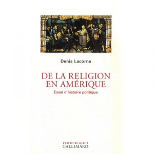 De La Religion En Amerique , Essai D'histoire Politique - Denis Lacorne