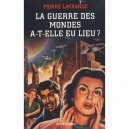 La Guerre Des Mondes A T-elle Eu Lieu ? - Pierre Lagrange