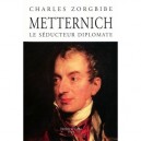 Metternich Le Seducteur Diplomate - Charles Zorgbibe