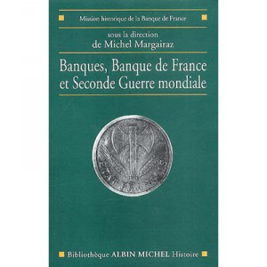 Banques Banque De France Et Seconde Guerre Mondiale - Michel Margairaz