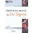 Mettre En Oeuvre Le Six Sigma - Caroline Frechet