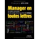 Manager En Toutes Lettres , Les Citations Commentees Des Plus Grands Penseurs Au Service Des Managers - Francois Aelion