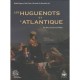 Huguenots Et L Atlantique - Collectif