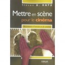 Mettre En Scene Pour Le Cinema , Mouvements D'acteurs Et De Cameras - Steven D. Katz