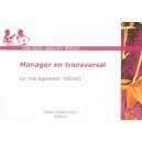 Manager En Transversal , Le Management Indirect - Didier Noye , Joelle Levy-berger