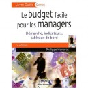 Le Budget Facile Pour Les Managers , Demarche, Indicateurs, Tableaux De Bord (2e Edition) - Philippe Honorat