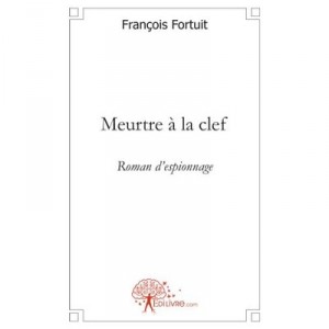 Meurtre A La Clef - Francois Fortuit