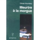 Meurtre A La Morgue - Olivier Kourilsky