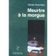 Meurtre A La Morgue - Olivier Kourilsky