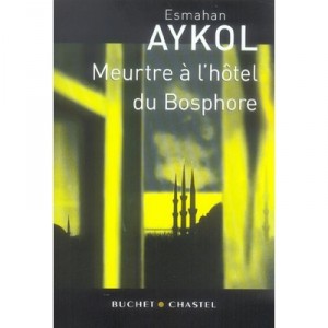 Murder At The Hotel Du Bosphorus - Esmahan Aykol