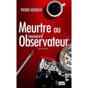 Meurtre Au Nouvel Observateur - Pierre Hedrich