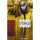 La Lecture Du Feu - Louis Sanders