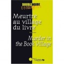 Meurtre Au Village Du Livre , Murder In The Book Village - Elise Fischer