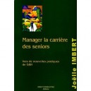 Manager La Carriere Des Seniors , Vers De Nouvelles Pratiques De Grh - Joelle Imbert