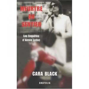 Meurtre Au Sentier , Les Enquetes D'aimee Leduc - Cara Black